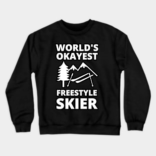 World's Okayest Freestyle Skier - Freestyle Skiing Crewneck Sweatshirt